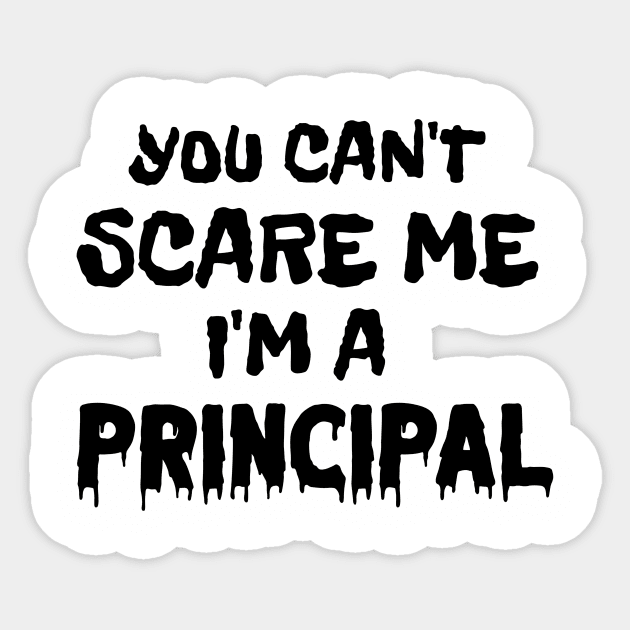 You Can't Scare Me I'm A Principal Sticker by Classic & Vintage Tees